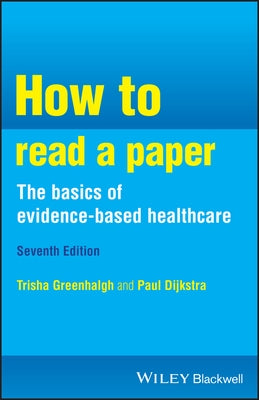 How to Read a Paper: The Basics of Evidence-Based Healthcare by Greenhalgh, Trisha M.