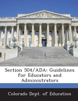Section 504/ADA: Guidelines for Educators and Administrators by Colorado Dept of Education
