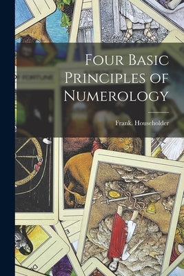 Four Basic Principles of Numerology by Householder, Frank