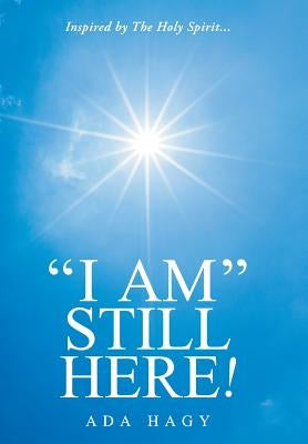 "I Am" Still Here! by Hagy, Ada