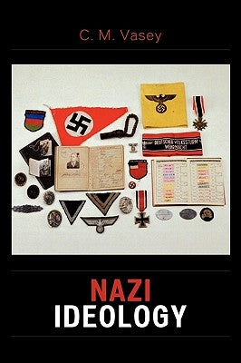 Nazi Ideology by Vasey, C. M.