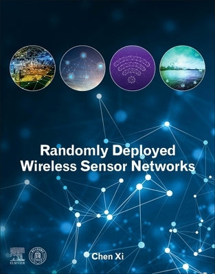 Randomly Deployed Wireless Sensor Networks by Chen, XI