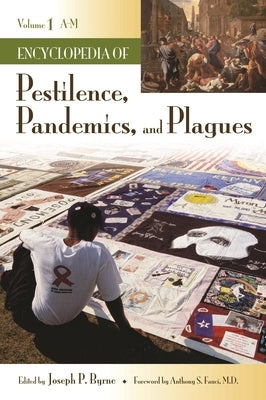 Encyclopedia of Pestilence, Pandemics, and Plagues: [2 Volumes] by Byrne, Joseph P.