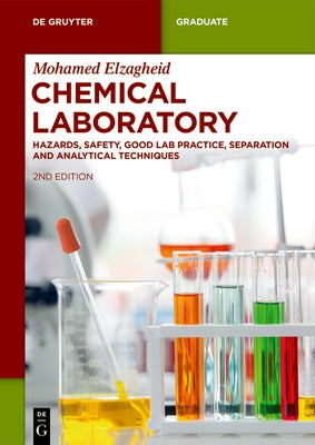 Chemical Laboratory: Hazards, Safety, Good Lab Practice, Separation and Analytical Techniques by Elzagheid, Mohamed