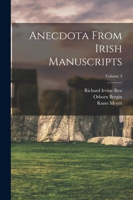 Anecdota From Irish Manuscripts; Volume 3 by Meyer, Kuno