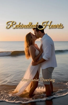 Rekindled Hearts by Doering, Stephanie