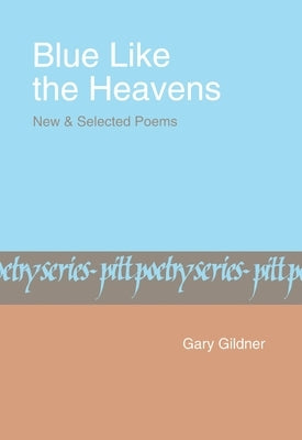 Blue Like the Heavens: New and Selected Poems by Gildner, Gary