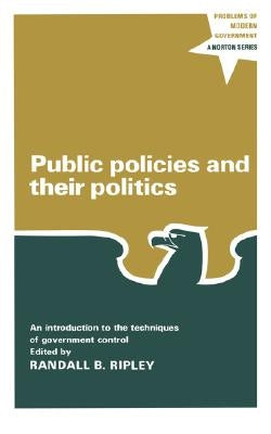 Public Policies and Their Politics by Ripley, Randall B.