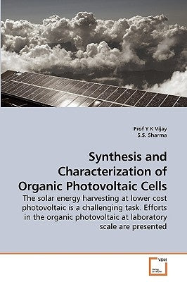 Synthesis and Characterization of Organic Photovoltaic Cells by Vijay, Y. K.