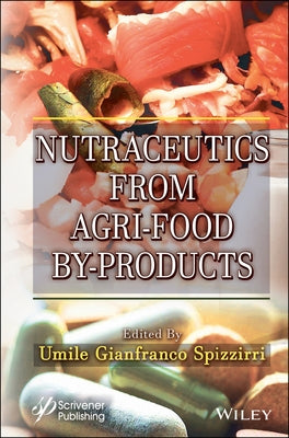 Nutraceutics from Agri-Food By-Products by Spizzirri, Umile Gianfranco