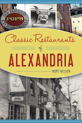 Classic Restaurants of Alexandria by Nelson, Hope