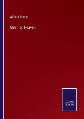 Meet for Heaven by Branks, William
