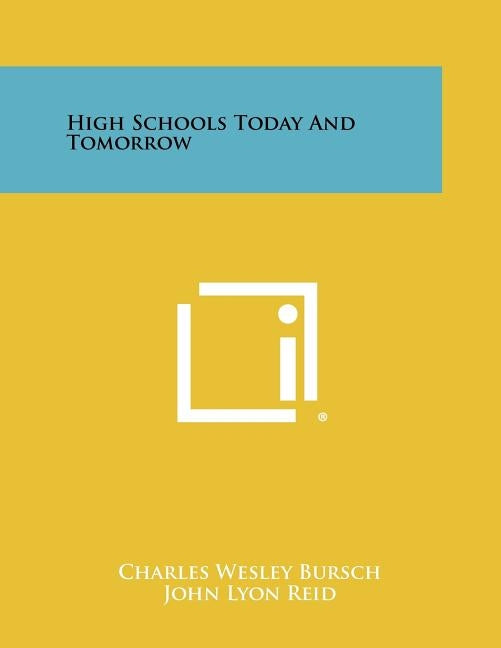 High Schools Today and Tomorrow by Bursch, Charles Wesley