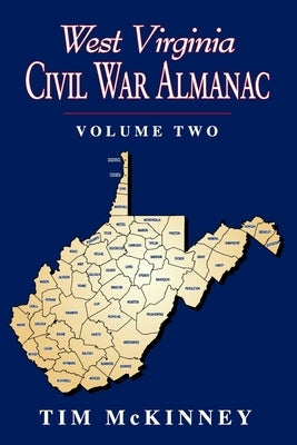 West Virginia Civil War Almanac: Volume 2 by McKinney, Tim