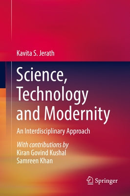 Science, Technology and Modernity: An Interdisciplinary Approach by Jerath, Kavita S.