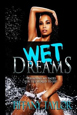 Wet Dreams by Taylor, Tiffany D.