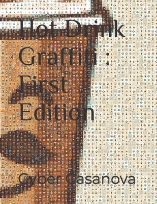 Hot Drink Graffiti: First Edition by Casanova, Cyber