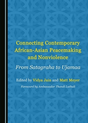 Connecting Contemporary African-Asian Peacemaking and Nonviolence: From Satagraha to Ujamaa by Esposito, Luigi