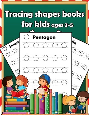 Tracing shapes books for kids ages 3-5: Starting pencil control Tracing for toddlers beginner to tracing lines, shapes, numbers, letters, alphabet by Publishing, Tonykids