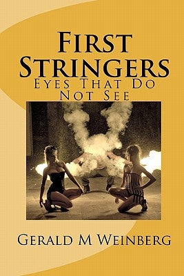 First Stringers: Eyes That Do Not See by Weinberg, Gerald M.