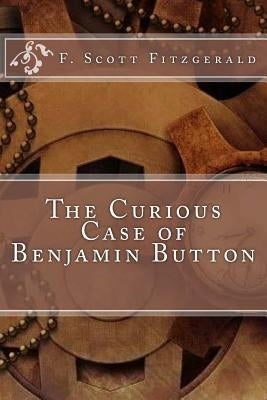 The Curious Case of Benjamin Button by Scott Fitzgerald, F.