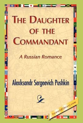 The Daughter of the Commandant by Pushkin, Alexksandr S.