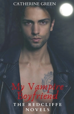 My Vampire Boyfriend by Green, Catherine