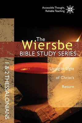 1 & 2 Thessalonians: Living in Light of Christ's Return by Wiersbe, Warren W.