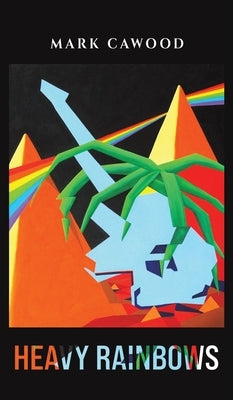 Heavy Rainbows by Cawood, Mark
