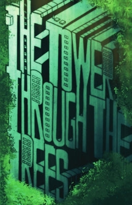 The Tower Through the Trees: a solarpunk novel by Dillon, Sean