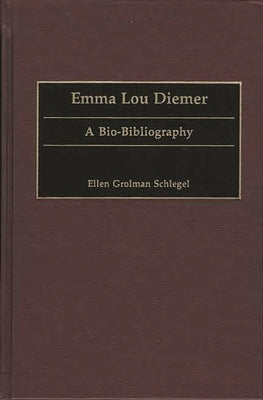 Emma Lou Diemer: A Bio-Bibliography by Schlegel, Ellen Grolman