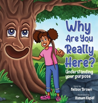 Why Are You Really Here?: Understanding Your Purpose by Brown, Nelson