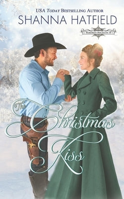 The Christmas Kiss: A Sweet Historical Holiday Romance by Hatfield, Shanna