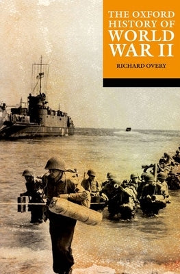 The Oxford History of World War II by Overy, Richard