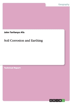 Soil Corrosion and Earthing by Afa, John Tarilanyo
