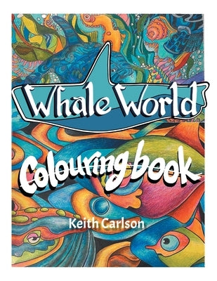 Whale World: Colouring Book by Carlson, Keith