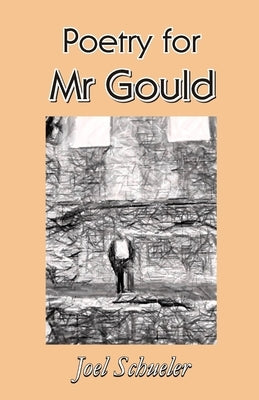 Poetry for Mr Gould by Schueler, Joel