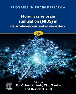 Non-Invasive Brain Stimulation (Nibs) in Neurodevelopmental Disorders: Volume 264 by Cohen Kadosh, Roi