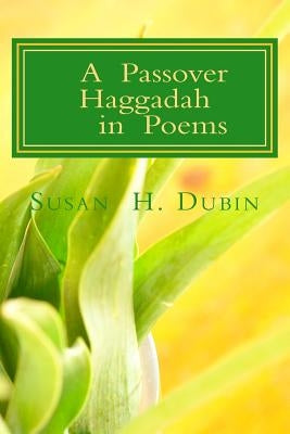 A Passover Haggadah in Poems by Dubin, Susan H.