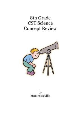 8th Grade CST Science Concept Review by Sevilla, Monica