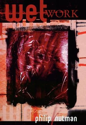 Wet Work - The Definitive Edition by Nutman, Philip