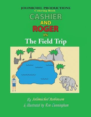 Cashier and Roger in the Field Trip by Robinson, Jolimichel