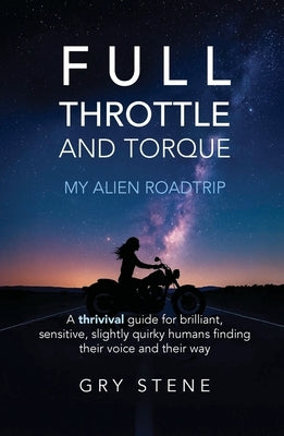 Full Throttle & Torque - My Alien Roadtrip by Stene, Gry