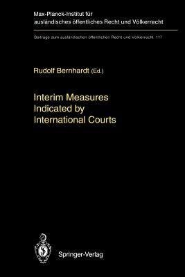 Interim Measures Indicated by International Courts by Bernhardt, Rudolf