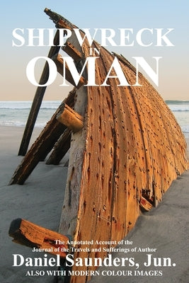 Shipwreck in Oman: A Journal of the Travels and Sufferings of Daniel Saunders, Jun by Al Hamra, Ibn