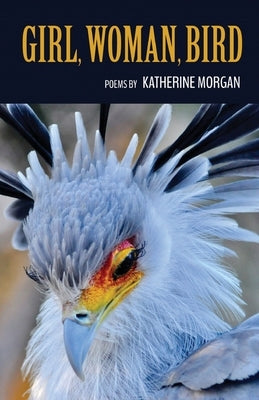 Girl, Woman, Bird by Morgan, Katherine