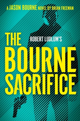 Robert Ludlum's the Bourne Sacrifice by Freeman, Brian
