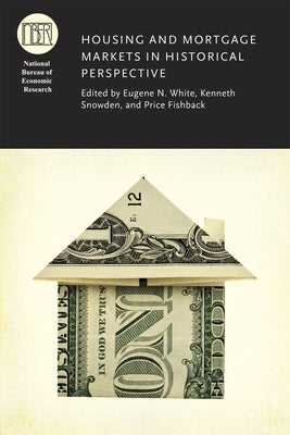 Housing and Mortgage Markets in Historical Perspective by White, Eugene N.