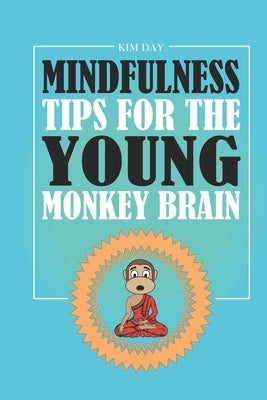 Mindfulness Tips For The Young Monkey Brain by Day, Kim