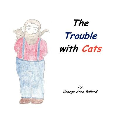 The Trouble with Cats by Ballard, George Anne